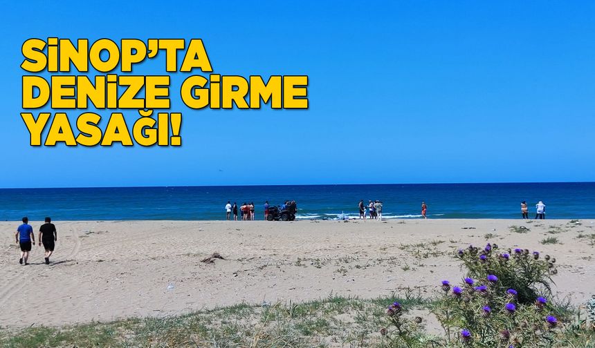 Sinop’ta denize girme yasağı