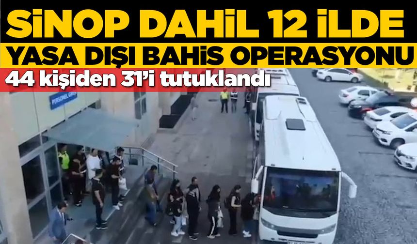 Yasa dışı bahis operasyonunda 31 kişi tutuklandı