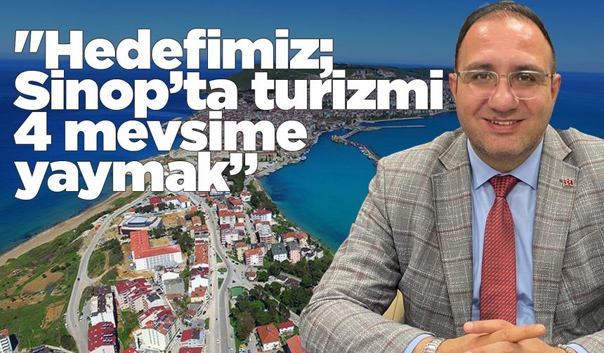 Müdür Güzel'den Sinop turizminde dört mevsim vurgusu