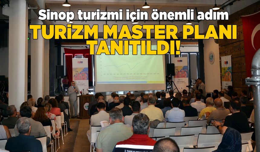 Sinop turizmi için önemli adım: Turizm Master Planı tanıtıldı