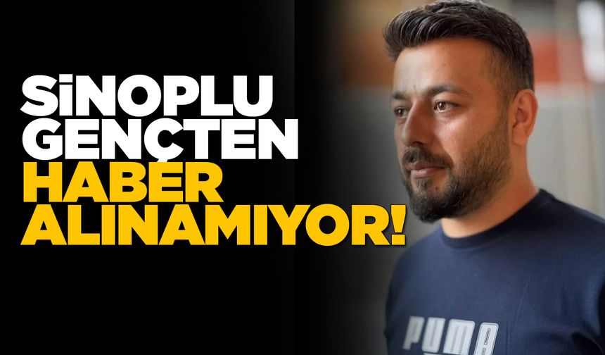 Sinoplu genç 20 gündür kayıp