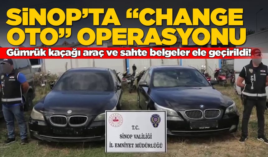 Sinop’ta "change oto" operasyonu: 1 gözaltı