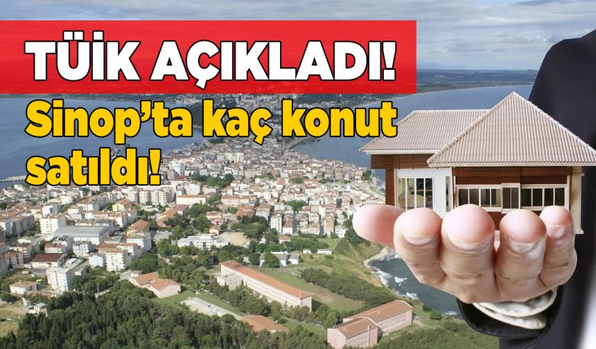 Sinop’ta Ağustos ayı konut satış istatistikleri