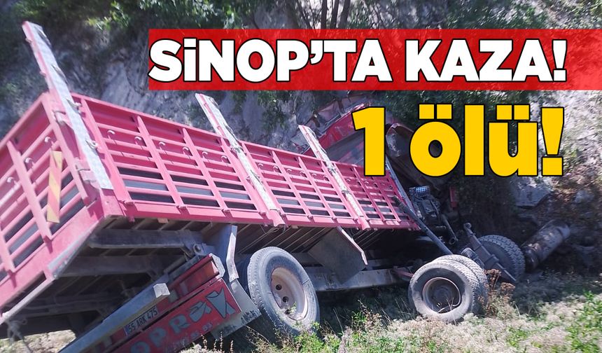 Sinop’ta kamyon şarampole devrildi: 1 ölü