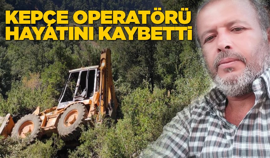Uçurumdan yuvarlanan kepçenin operatörü öldü