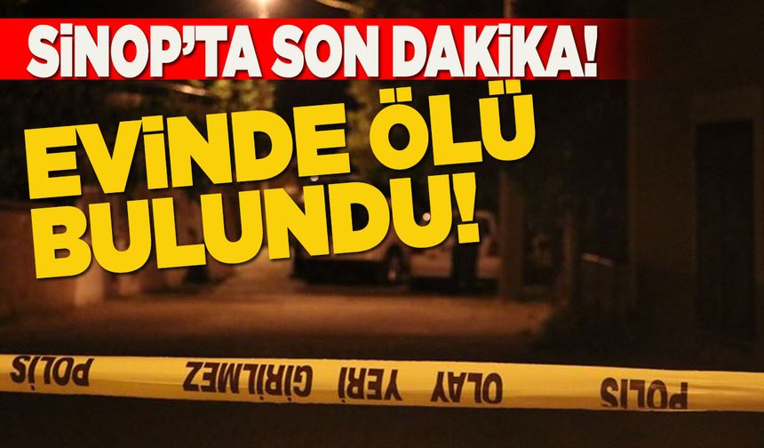 Son dakika! Evinde ölü bulundu!