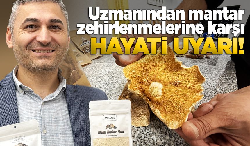 Mantar zehirlenmelerine karşı uzmanından tavsiyeler