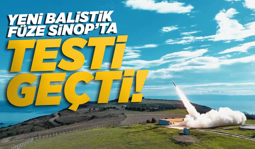Sinop'taki balistik füze testi başarılı oldu