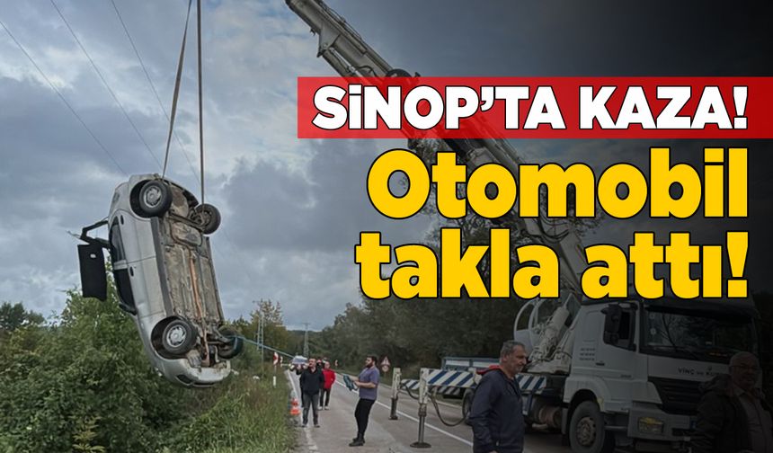 Sinop'ta otomobil takla attı: Sürücü yaralandı