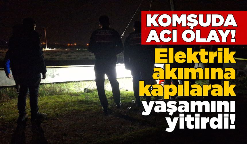 Elektrik akımına kapılan kişi öldü