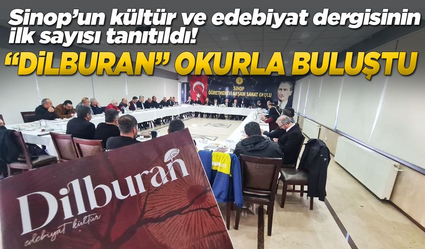 Sinop’un Kültür Dergisi “Dilburan” okurla buluştu