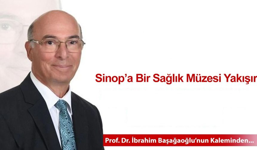 Sinop’a Bir Sağlık Müzesi Yakışır