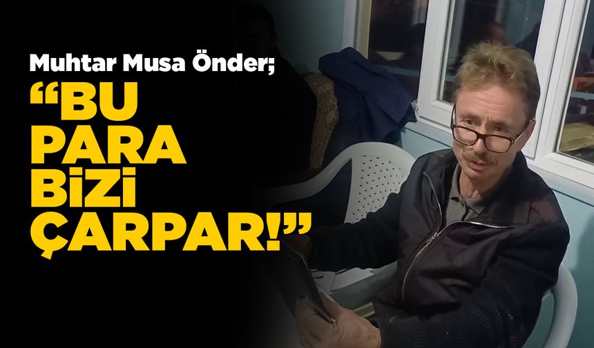 “Bu Para Bizi Çarpar” dedi, her kuruşun hesabını verdi