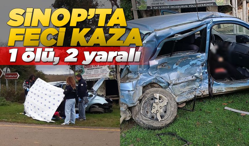 Sinop’ta feci kaza: 1 ölü, 2 yaralı