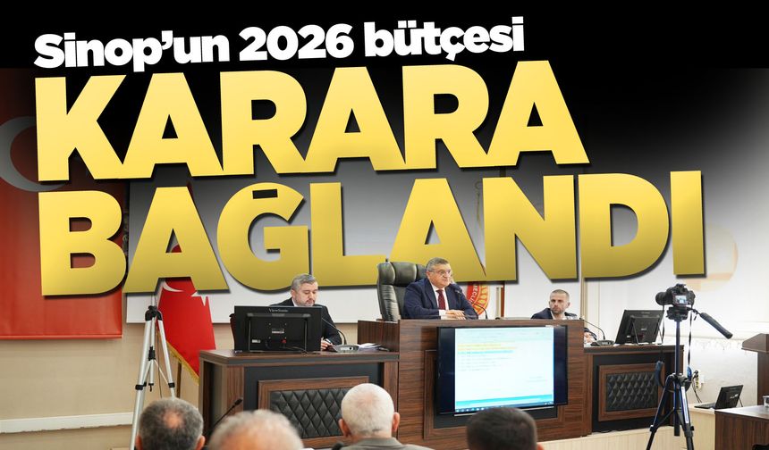 Sinop'un 2026 yılı bütçesi tamam!