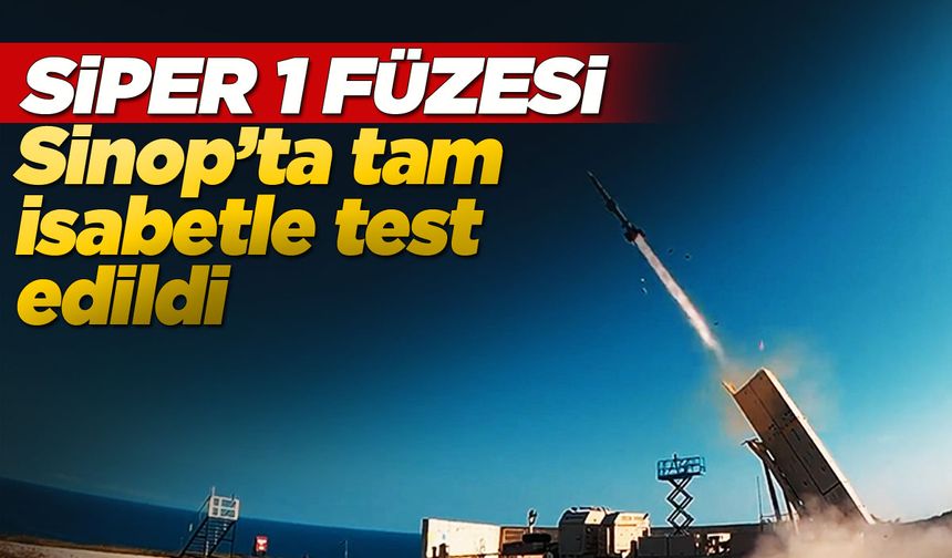 Sinop’ta SİPER 1 Füzesi otonom atışta hedefi tam isabetle vurdu