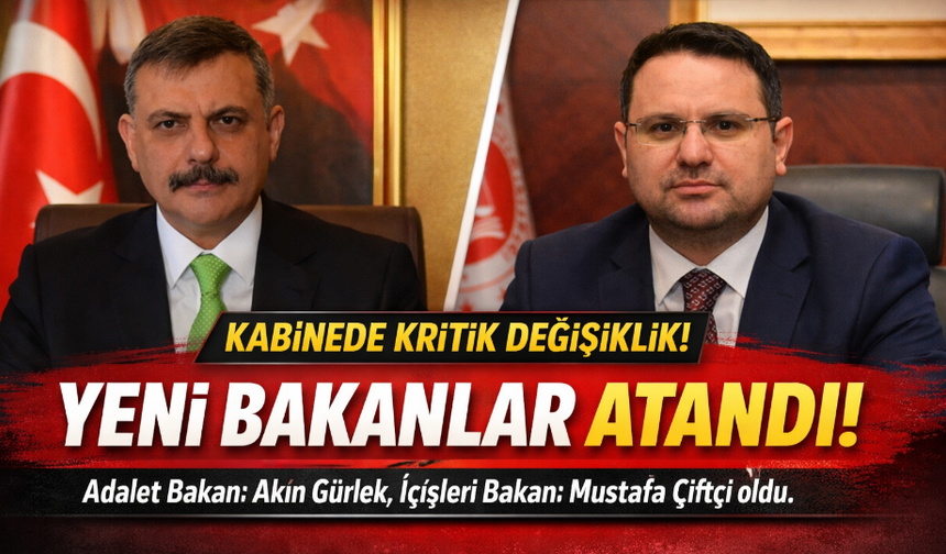 Kabinede Kritik Değişiklik! Adalet ve İçişleri Bakanı değişti