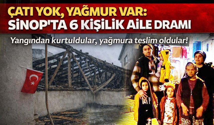 Sinop’ta Yangın Mağduru Aileye Yağmurla İkinci Darbe