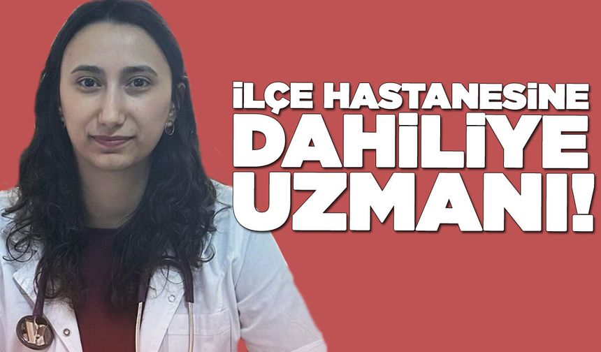 Dahiliye Uzmanı hasta kabulüne başladı