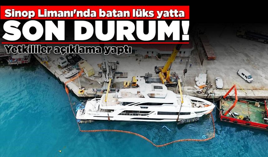 Sinop Limanı'nda batan lüks yatta son gelişme!