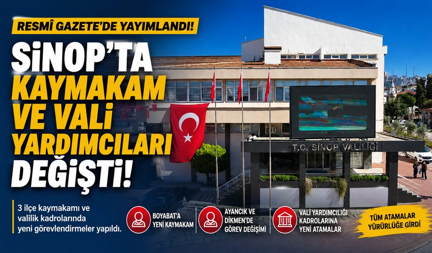 Sinop'ta kaymakam ve vali yardımcıları değişti!