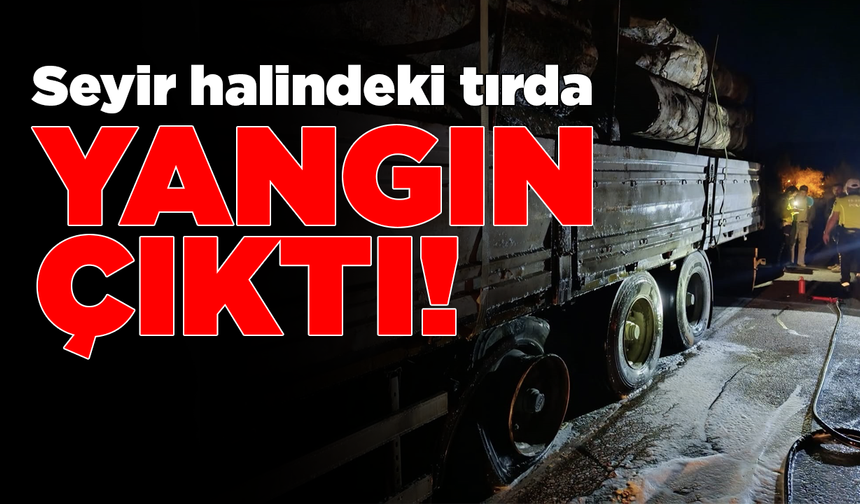 Seyir halindeki tırdan yükselen alevler korkuttu