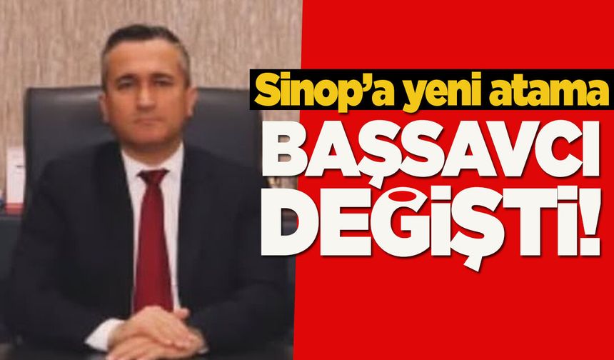 Sinop Cumhuriyet Başsavcılığı’nda görev değişimi!