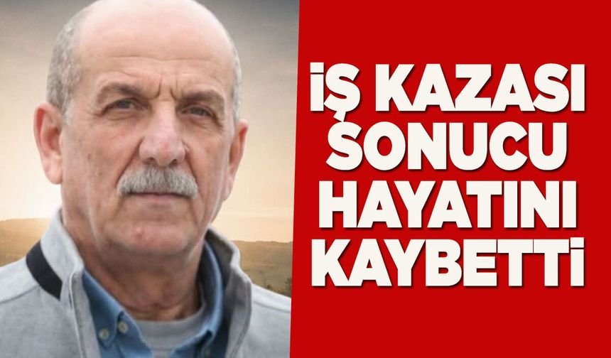 Sinop'ta iş kazası can aldı!