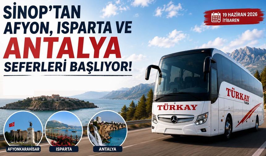 Sinop’tan Afyon, Isparta ve Antalya Seferleri Başlıyor