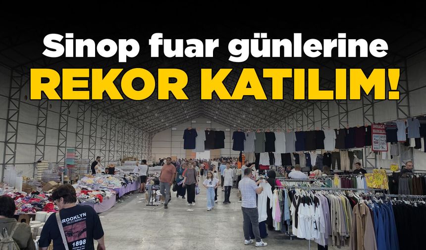 Sinop’ta düzenlenen fuar binlerce ziyaretçiyi ağırlıyor!
