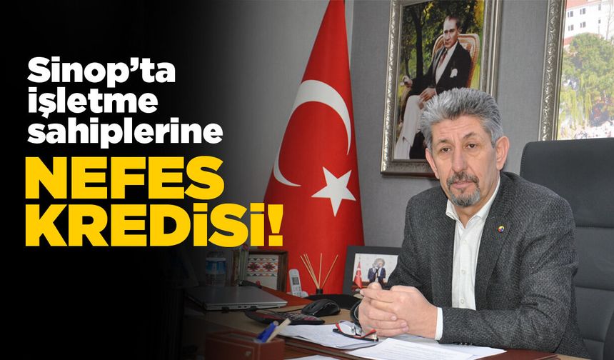 Sinop’ta işletme sahiplerine “Nefes Kredisi” desteği