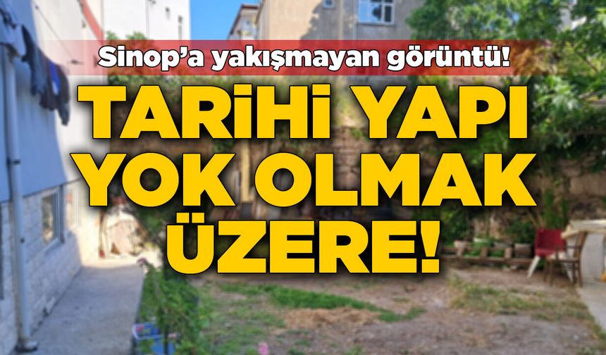 Sinop'un 600 yıllık tarihi yapısı yıkılmak üzere