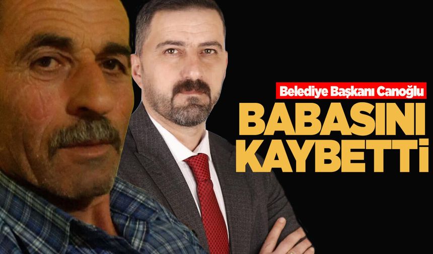 Belediye Başkanı Canoğlu'nun acı günü