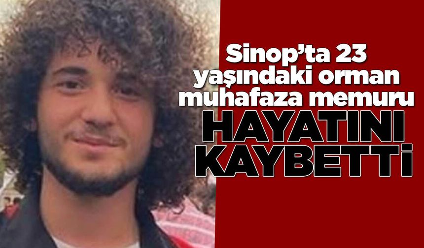 Sinoplu orman muhafaza memuru hayatını kaybetti