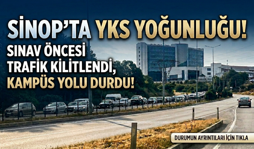 Sinop’ta YKS Hareketliliği: Üniversite Yolu Kilitlendi