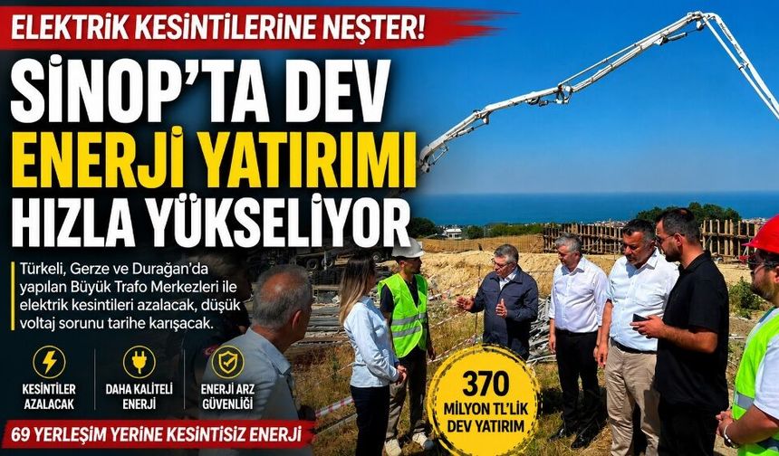 Elektrik Kesintilerine Neşter! Sinop'ta 3 İlçeyi Rahatlatacak Dev Hamle