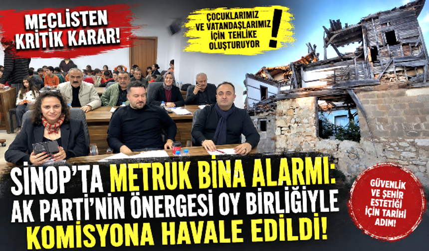 Sinop'ta tehlike saçan metruk binalar meclis gündeminde