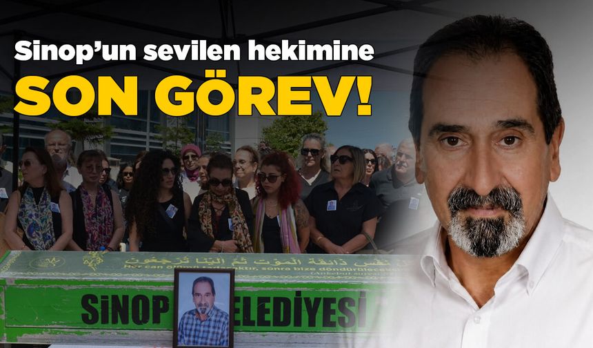 Sinop'un sevilen hekimine son görev!
