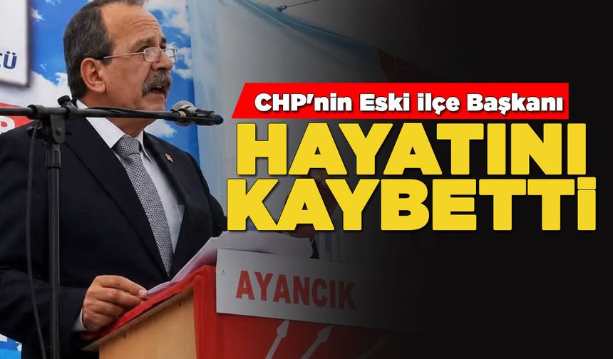 CHP'nin ilçe eski başkanı Demiray'dan acı haber!