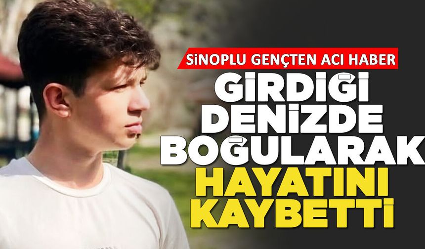 Sinoplu genç denizde can verdi!