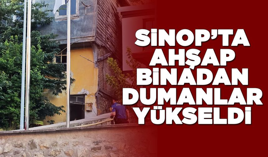 Sinop’ta asırlık ahşap binada yangın paniği!
