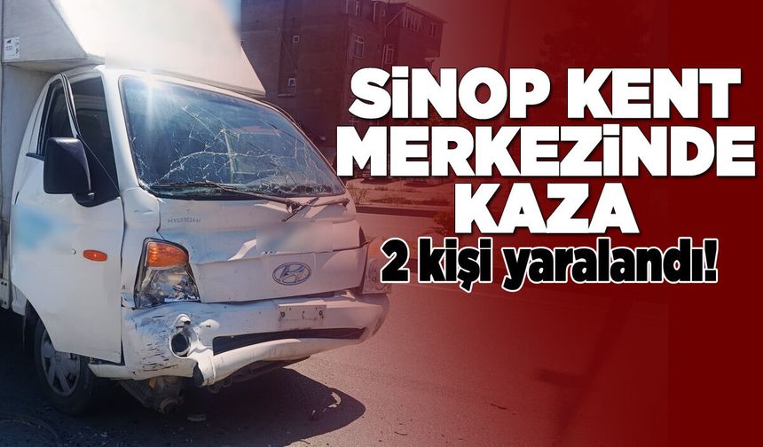 Sinop’ta kamyonet ile otomobil çarpıştı