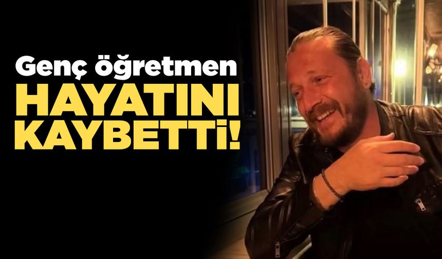 Sinop’ta görevli öğretmen hayatını kaybetti!