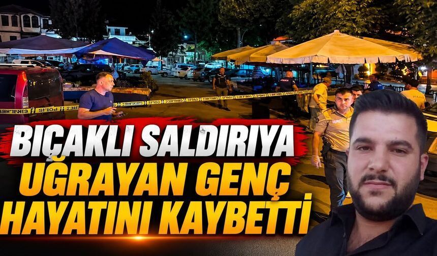 Ağır yaralanan genç adam yaşam mücadelesini kaybetti