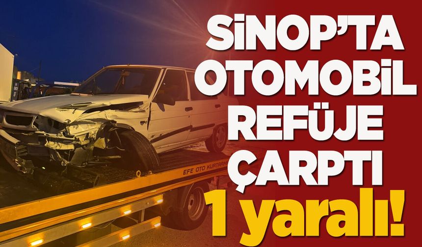 Sinop'ta gece yarısı kaza: Otomobil refüje çarptı, 1 yaralı