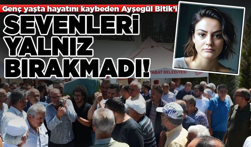 Ayşegül Bitik gözyaşlarıyla uğurlandı
