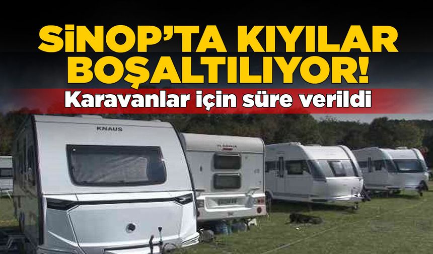 Sinop'ta karavan işgallerinde somut adım!