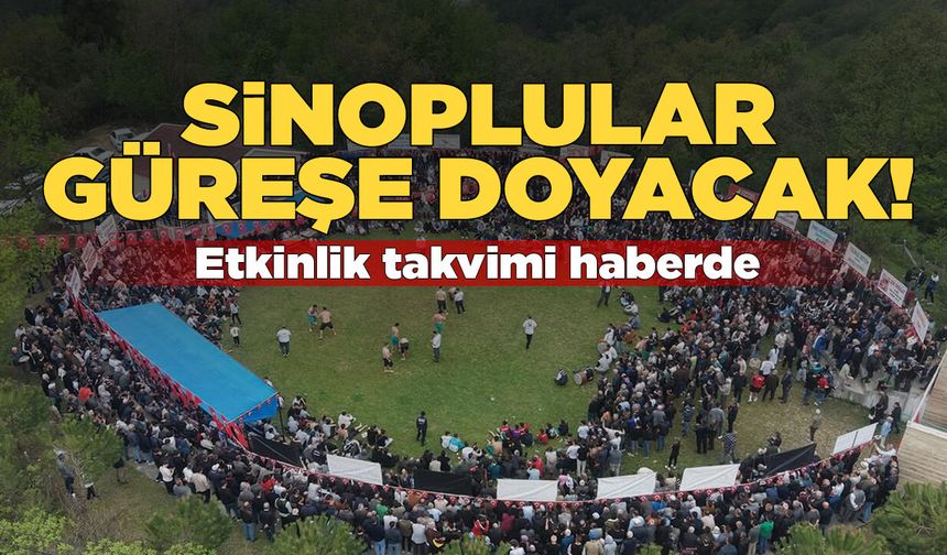 Sinop’ta hafta sonu güreş ve yayla şenlikleri düzenlenecek