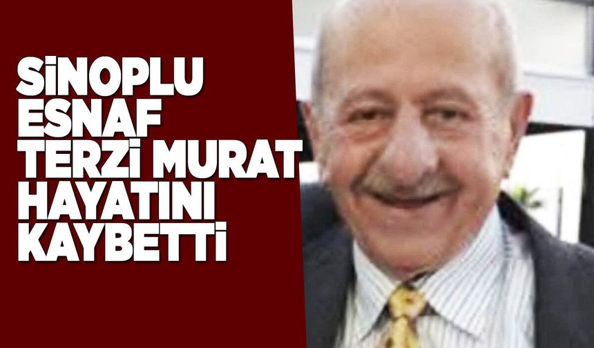 Terzi Murat hayatını kaybetti