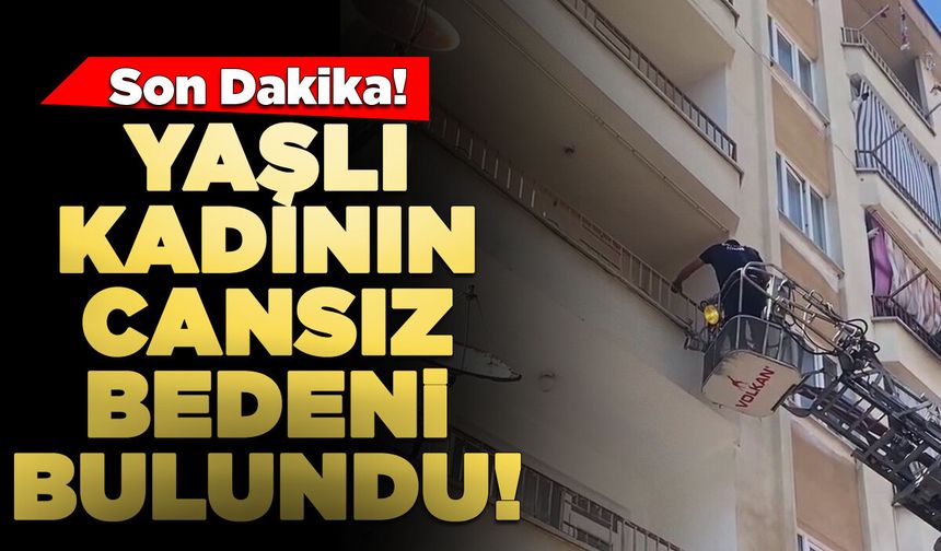 Son dakika! Yaşlı kadın evde ölü bulundu